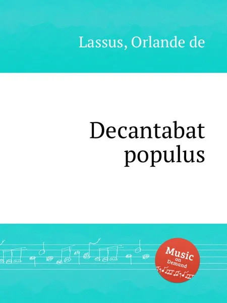 Обложка книги Decantabat populus, O.de Lassus