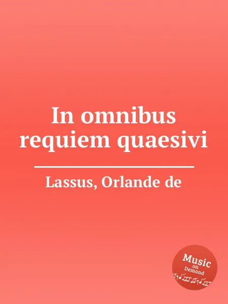 Обложка книги In omnibus requiem quaesivi, O.de Lassus