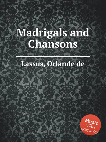 Обложка книги Madrigals and Chansons, O.de Lassus