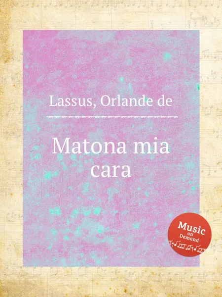 Обложка книги Matona mia cara, O.de Lassus