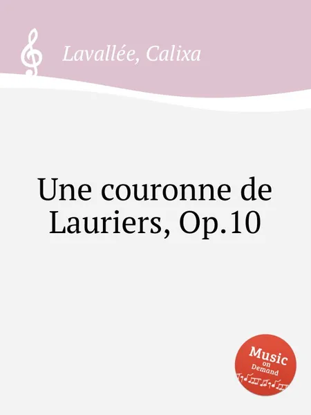 Обложка книги Une couronne de Lauriers, Op.10, C. Lavallée