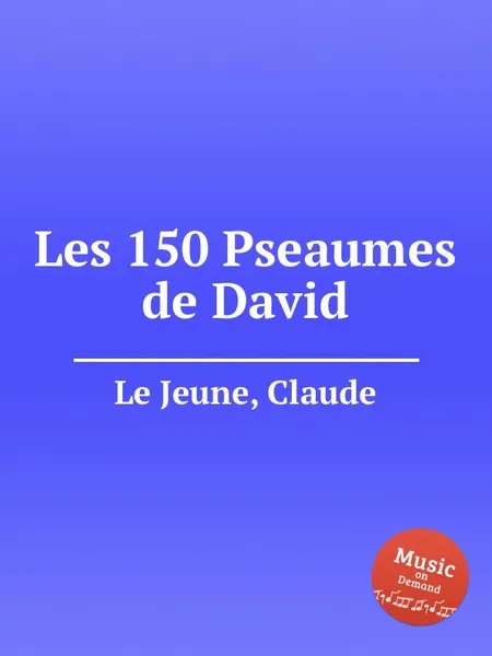 Обложка книги Les 150 Pseaumes de David, C.L. Jeune