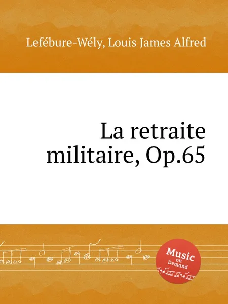 Обложка книги La retraite militaire, Op.65, L.J. Lefébure-Wély