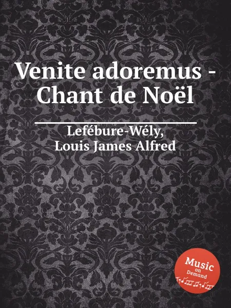 Обложка книги Venite adoremus - Chant de Noel, L.J. Lefébure-Wély