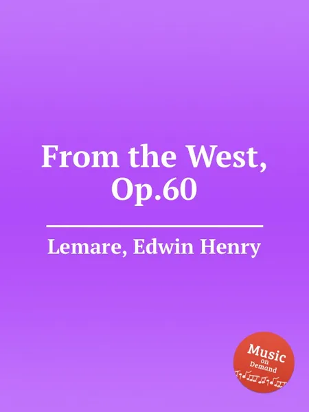 Обложка книги From the West, Op.60, E.H. Lemare