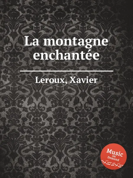 Обложка книги La montagne enchantee, X. Leroux