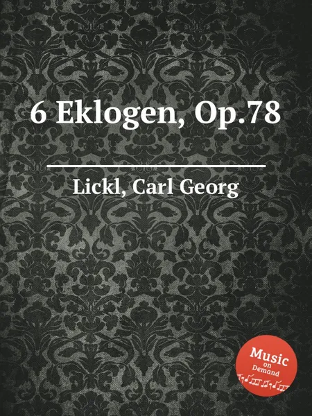 Обложка книги 6 Eklogen, Op.78, C.G. Lickl