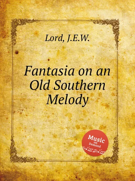 Обложка книги Fantasia on an Old Southern Melody, J.E.W. Lord