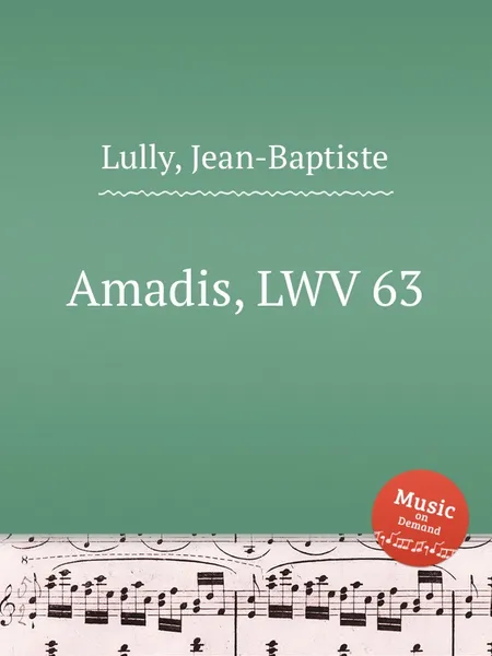 Обложка книги Amadis, LWV 63, J. Lully