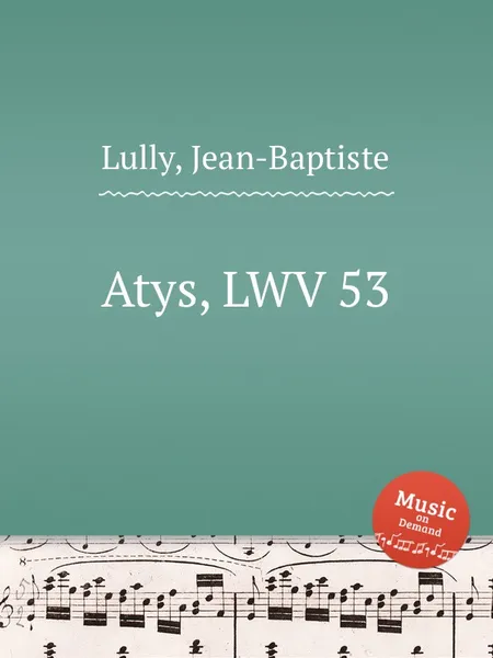 Обложка книги Atys, LWV 53, J. Lully