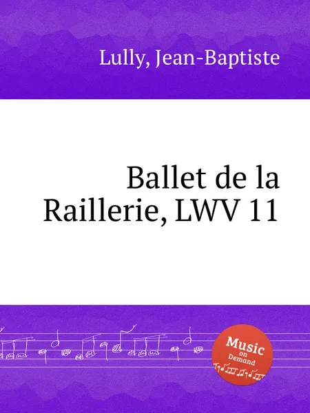 Обложка книги Ballet de la Raillerie, LWV 11, J. Lully