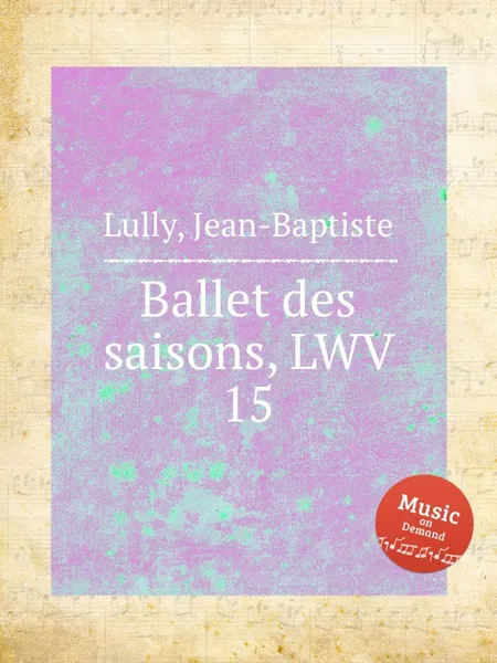 Обложка книги Ballet des saisons, LWV 15, J. Lully