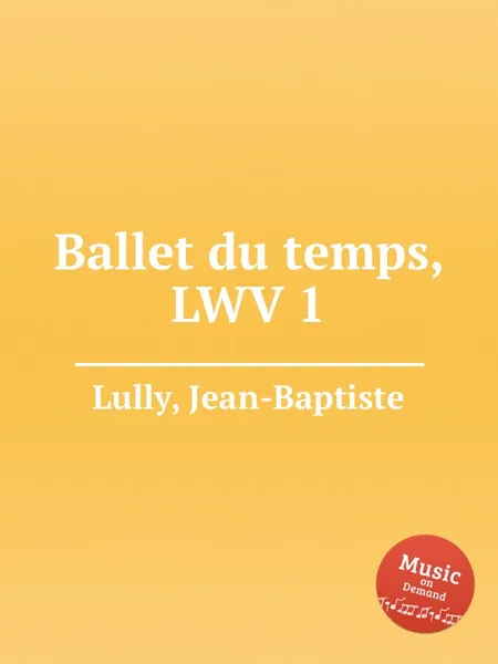 Обложка книги Ballet du temps, LWV 1, J. Lully