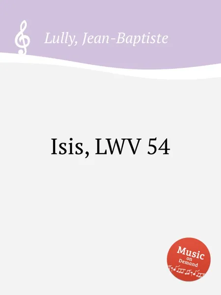 Обложка книги Isis, LWV 54, J. Lully