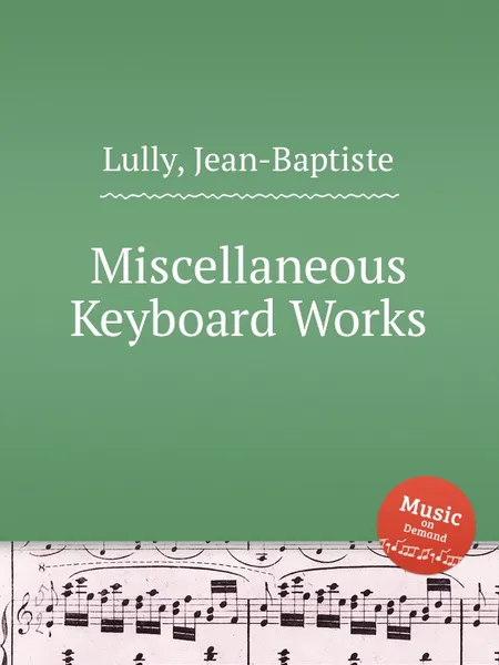 Обложка книги Miscellaneous Keyboard Works, J. Lully