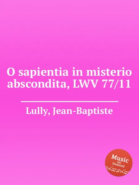 Обложка книги O sapientia in misterio abscondita, LWV 77/11, J. Lully