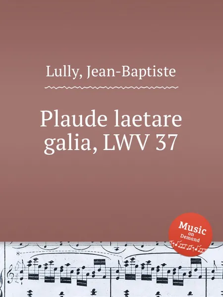 Обложка книги Plaude laetare galia, LWV 37, J. Lully