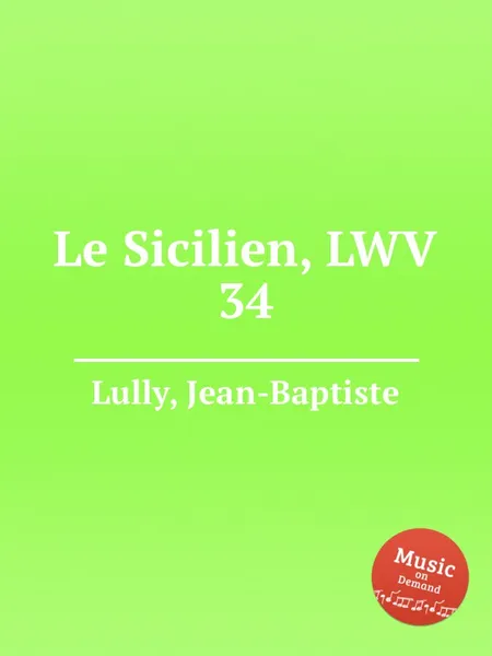 Обложка книги Le Sicilien, LWV 34, J. Lully