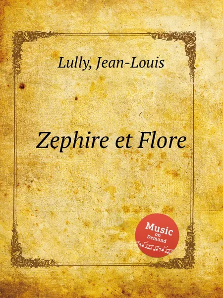 Обложка книги Zephire et Flore, J. Lully