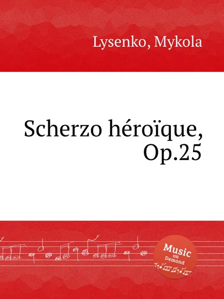 Обложка книги Scherzo heroique, Op.25, M. Lysenko