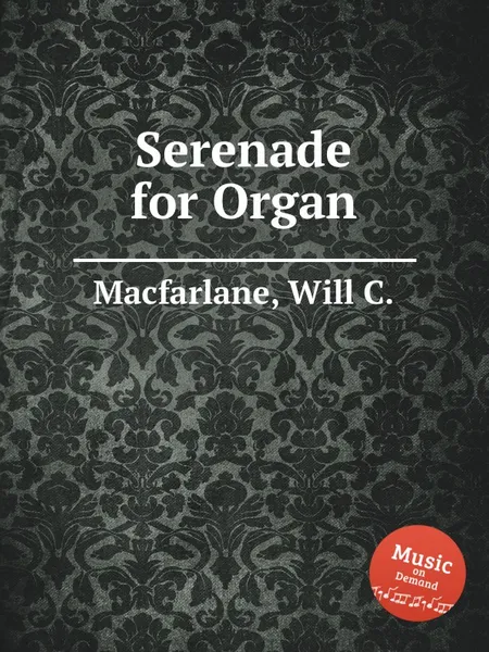 Обложка книги Serenade for Organ, W.C. Macfarlane