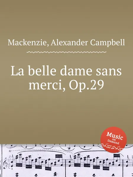 Обложка книги La belle dame sans merci, Op.29, A.C. Mackenzie