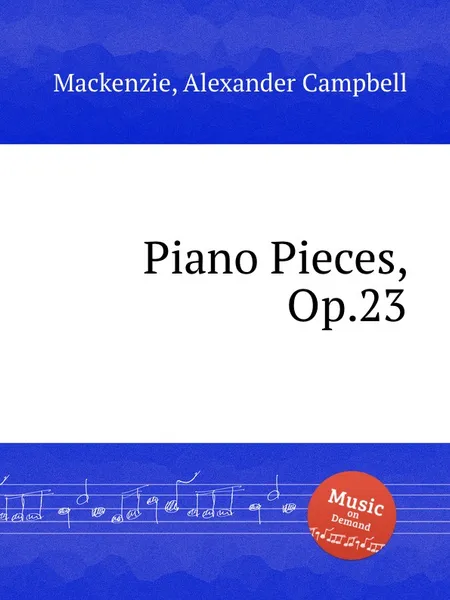 Обложка книги Piano Pieces, Op.23, A.C. Mackenzie