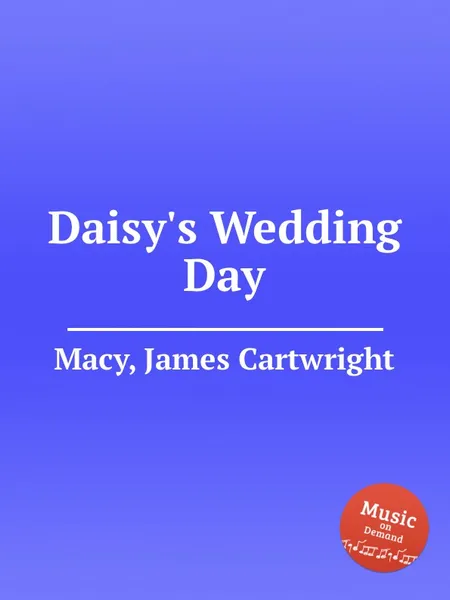 Обложка книги Daisy's Wedding Day, J.C. Macy