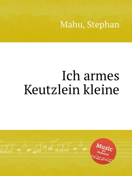 Обложка книги Ich armes Keutzlein kleine, S. Mahu