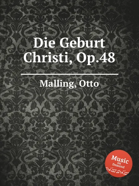 Обложка книги Die Geburt Christi, Op.48, O. Malling