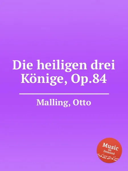 Обложка книги Die heiligen drei Konige, Op.84, O. Malling