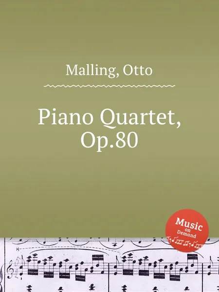 Обложка книги Piano Quartet, Op.80, O. Malling