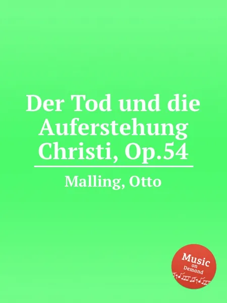 Обложка книги Der Tod und die Auferstehung Christi, Op.54, O. Malling