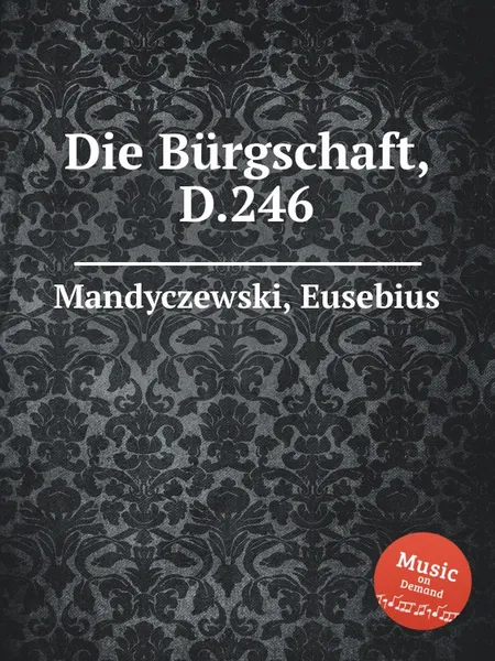 Обложка книги Die Burgschaft, D.246, E. Mandyczewski