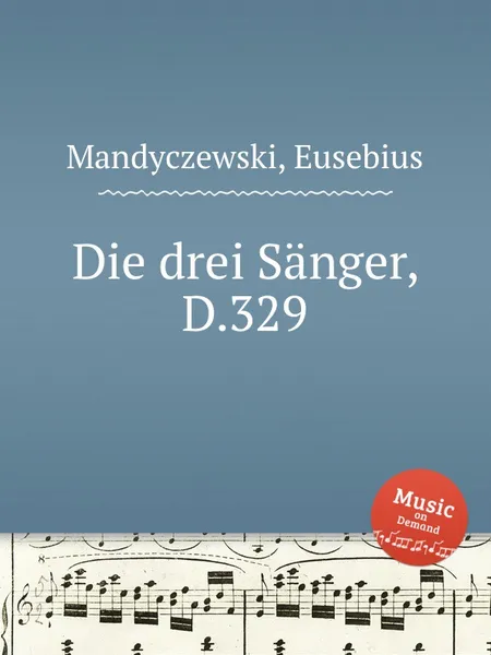 Обложка книги Die drei Sanger, D.329, E. Mandyczewski