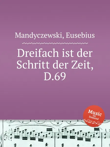 Обложка книги Dreifach ist der Schritt der Zeit, D.69, E. Mandyczewski