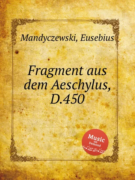 Обложка книги Fragment aus dem Aeschylus, D.450, E. Mandyczewski