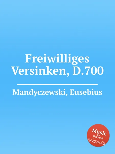 Обложка книги Freiwilliges Versinken, D.700, E. Mandyczewski