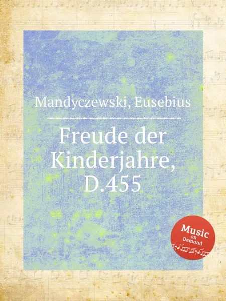 Обложка книги Freude der Kinderjahre, D.455, E. Mandyczewski