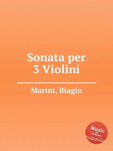 Обложка книги Sonata per 3 Violini, B. Marini