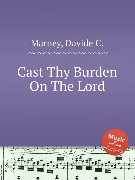 Обложка книги Cast Thy Burden On The Lord, D.C. Marney