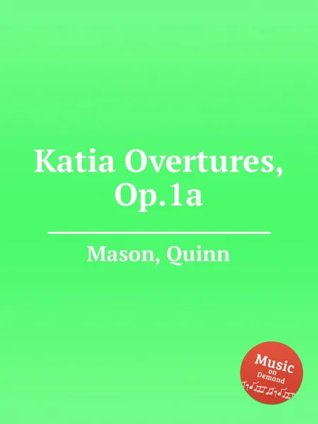 Обложка книги Katia Overtures, Op.1a, Q. Mason