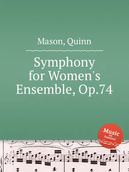 Обложка книги Symphony for Women's Ensemble, Op.74, Q. Mason