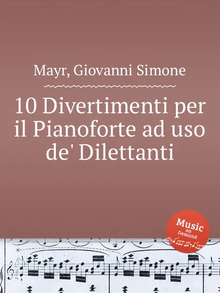 Обложка книги 10 Divertimenti per il Pianoforte ad uso de' Dilettanti, G.S. Mayr