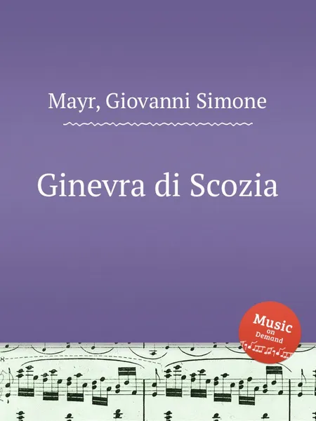 Обложка книги Ginevra di Scozia, G.S. Mayr