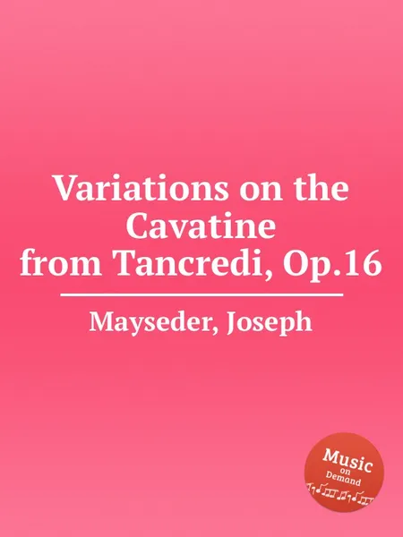 Обложка книги Variations on the Cavatine from Tancredi, Op.16, J. Mayseder