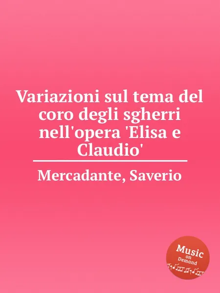 Обложка книги Variazioni sul tema del coro degli sgherri nell'opera 'Elisa e Claudio', S. Mercadante