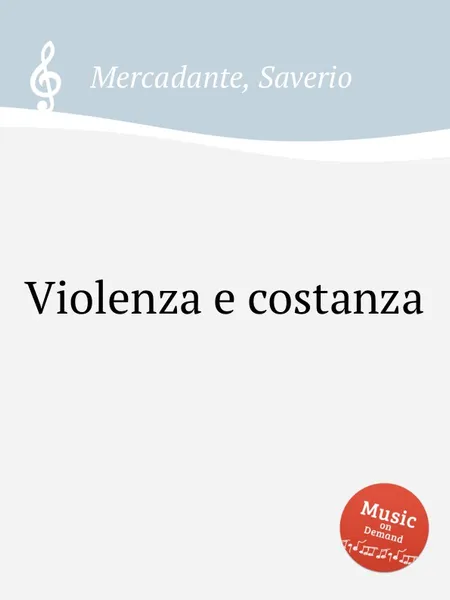 Обложка книги Violenza e costanza, S. Mercadante