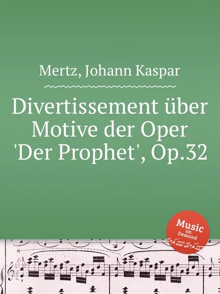 Обложка книги Divertissement uber Motive der Oper 'Der Prophet', Op.32, J.K. Mertz