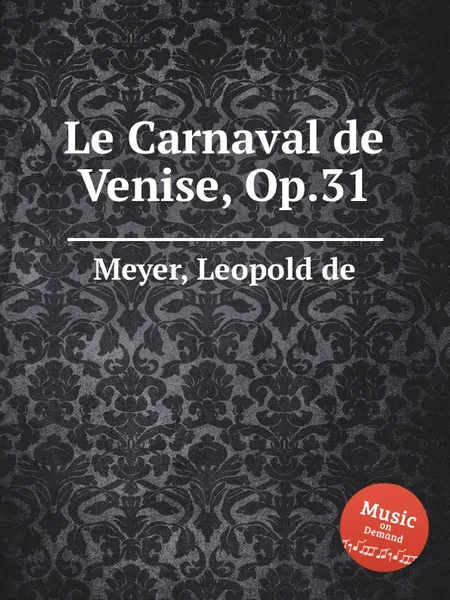 Обложка книги Le Carnaval de Venise, Op.31, L. de Meyer